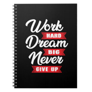 Work Hard Dream Big Never Give Up   Motivational Notebook
