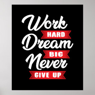 Work Hard Dream Big Never Give Up   Motivational Poster