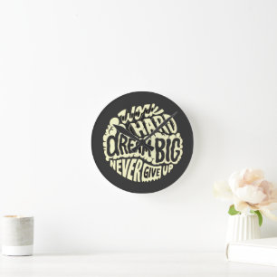 Work hard dream big round clock