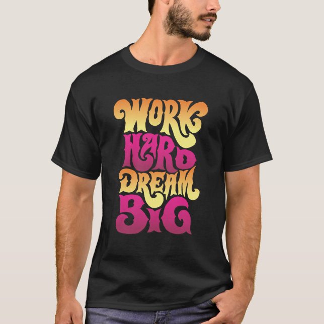Work Hard Dream Big T-Shirt (Front)