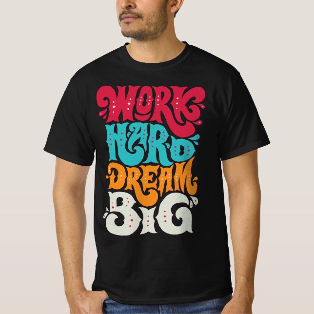 Work hard dream big T-Shirt (Front)