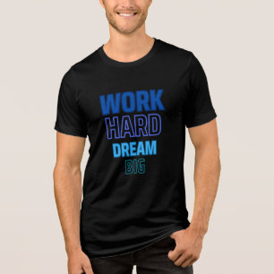 WORK HARD DREAM BIG Tri-Blend SHIRT