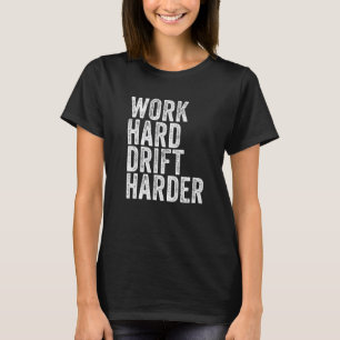 Work Hard Drift Harder Car Drifting Funny Vintage T-Shirt