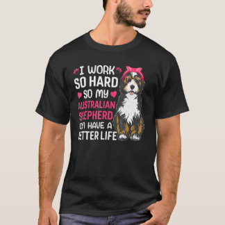 Work Hard For Australian Shepherd Dog Owner  Graph T-Shirt