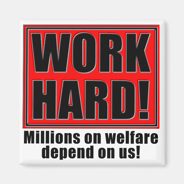 Work Hard For Welfare Magnet (Front)