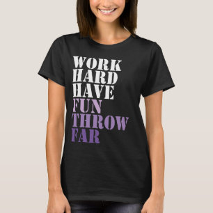 Work Hard Have Fun Throw Far Disc Golf Ultimate Fr T-Shirt