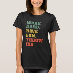 Work Hard Have Fun Throw Far Retro Discus Thrower T-Shirt