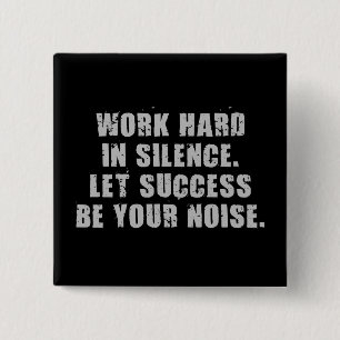 Work Hard In Silence - Let Success Be Your Noise 15 Cm Square Badge