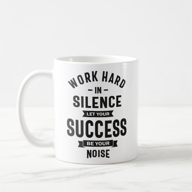 Work Hard In Silence - Let Success Make The Noise  Coffee Mug (Left)