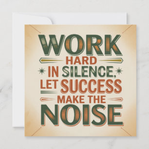 Work Hard In Silence, Let Success Make The Noise Invitation