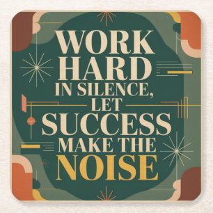 Work Hard In Silence, Let Success Make The Noise Square Paper Coaster