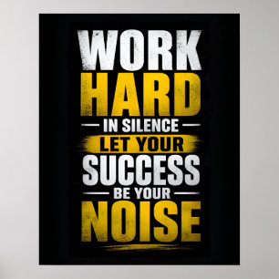 Work Hard In Silence Let Your Success Be Your Nois Poster