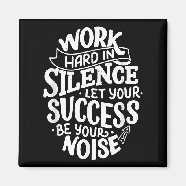 Work Hard In Silence Let Your Success Motivation Q Magnet (Front)
