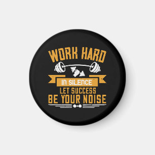 Work hard magnet
