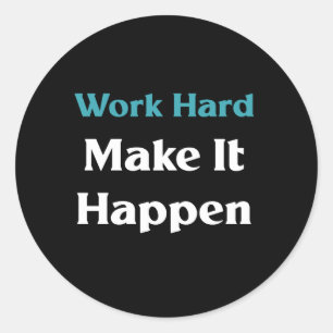 Work hard make it happen  classic round sticker