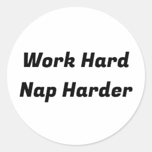 Work Hard Nap Harder Classic Round Sticker