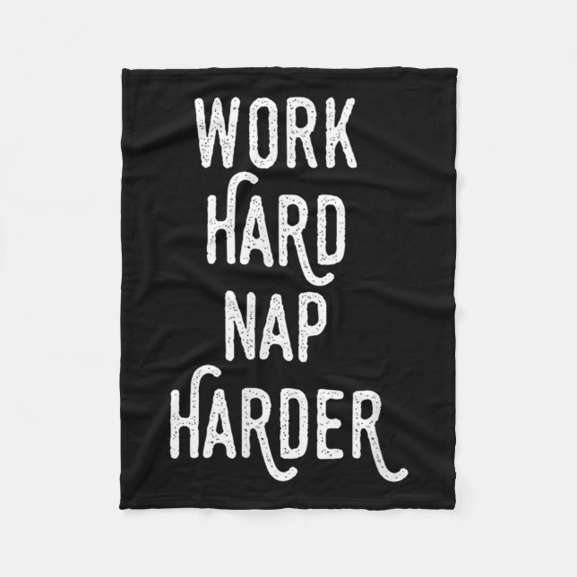 Work Hard Nap Harder _ Funny Motivational Quote Sh Fleece Blanket (Front)