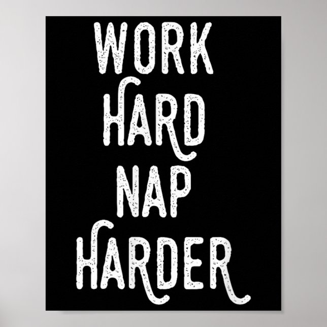 Work Hard Nap Harder _ Funny Motivational Quote Sh Poster (Front)
