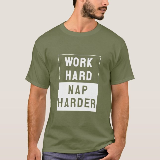 Work Hard, Nap Harder T-Shirt (Front)