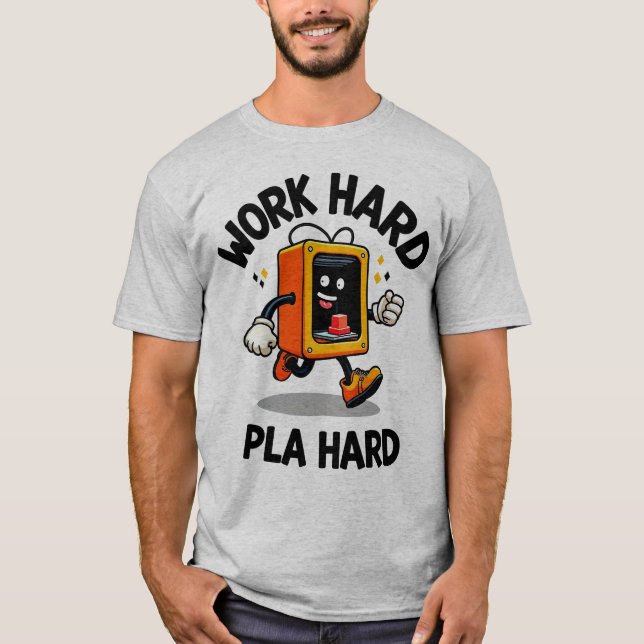 Work Hard, PLA Hard T-Shirt (Front)