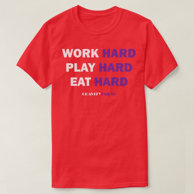 Work Hard Play hard  1 T-Shirt (Design Front)