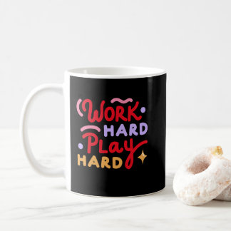 Work Hard Play Hard Coffee Mug