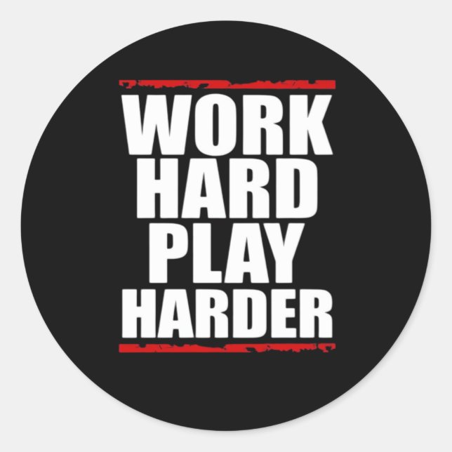 Work Hard Play Hard Essential Funny Classic Round Sticker (Front)