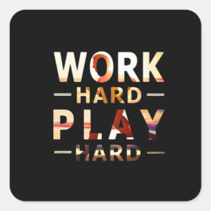 Work Hard Play Hard Essential Quote Square Sticker