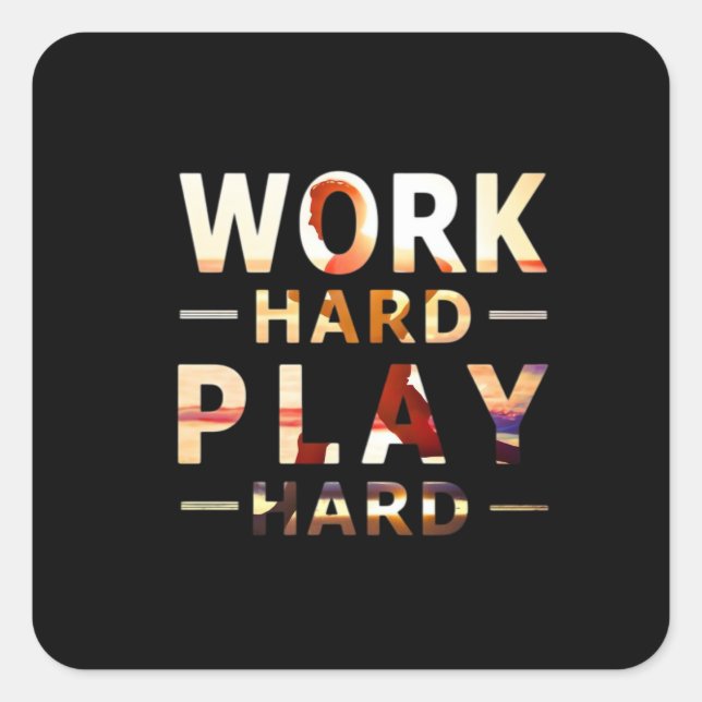 Work Hard Play Hard Essential Quote Square Sticker (Front)