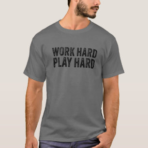 Work Hard Play Hard Funny Sayings Gym Exercise Vin T-Shirt