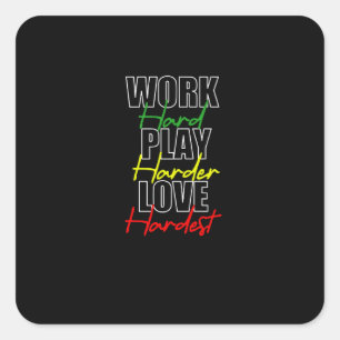 Work Hard Play Hard Love Hardest Premium Square Sticker