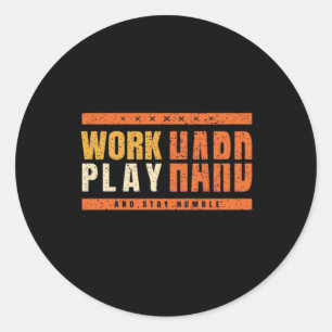 Work Hard Play Hard Nice Saying Gift Idea Oversize Classic Round Sticker