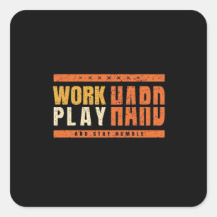 Work Hard Play Hard Nice Saying Gift Idea Oversize Square Sticker