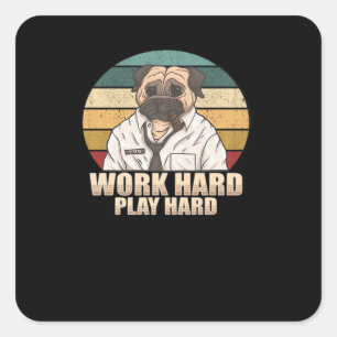Work Hard Play Hard Pug Classic Square Sticker