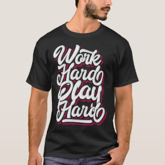 Work hard play hard trend T-Shirt