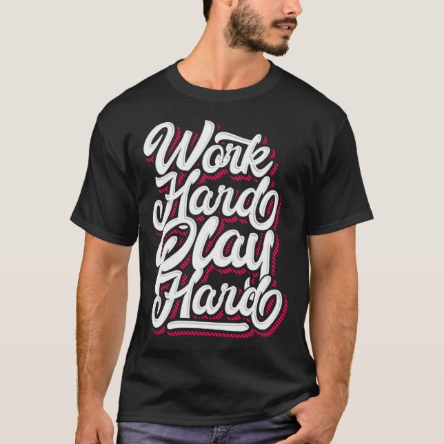 Work hard play hard trend T-Shirt (Front)
