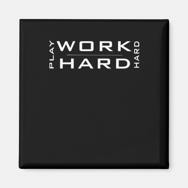 Work Hard Play Hard Wnite & Black Classic Magnet (Front)