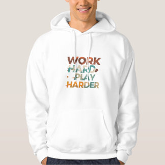 Work Hard Play Harder Hoodie