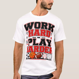 Work Hard Play Harder T-Shirt