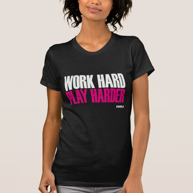 work hard play harder - white T-Shirt (Front)