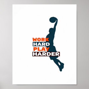 Work Hard Play So Hard Basketball Player Classic Poster