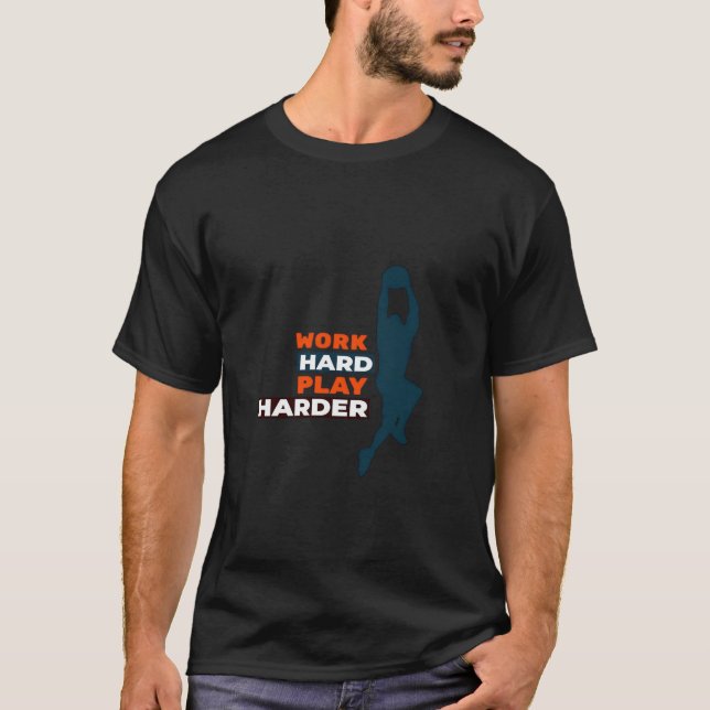 Work Hard Play So Hard Basketball Player Classic T-Shirt (Front)