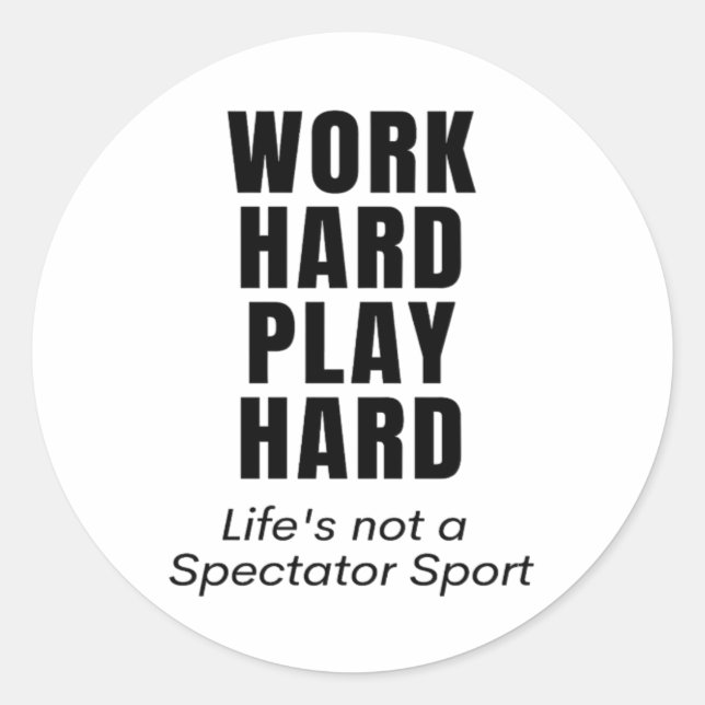 Work Hard Play So Hard Classic Classic Round Sticker (Front)