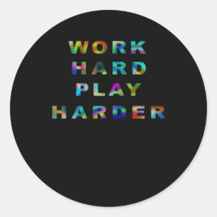 Work Hard Play so Hard Classic Classic Round Sticker