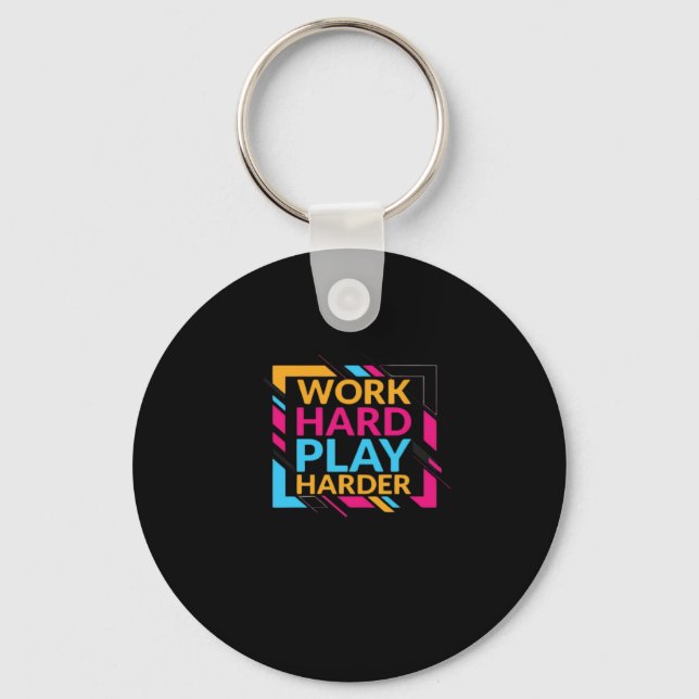 Work Hard Play so Hard Classic Key Ring (Front)