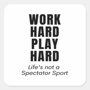 Work Hard Play So Hard Classic Square Sticker