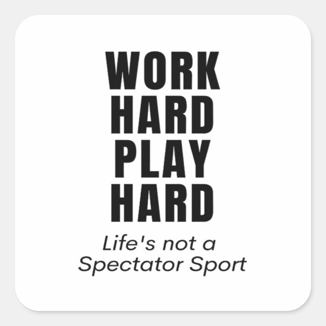 Work Hard Play So Hard Classic Square Sticker (Front)