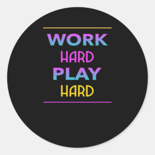 Work Hard Play so Hard Classic Trend Round Sticker