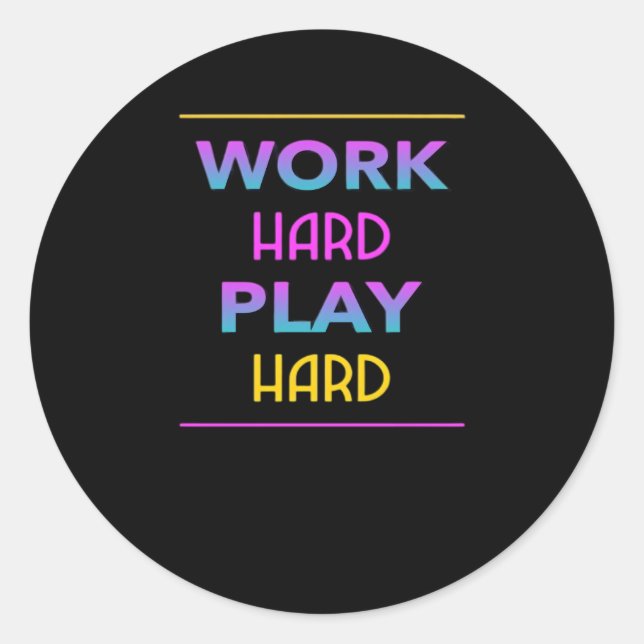 Work Hard Play so Hard Classic Trend Round Sticker (Front)