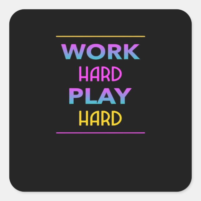 Work Hard Play so Hard Classic Trend Square Sticker (Front)